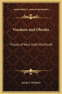 Cover image for Voodoos and Obeahs: Phases of West India Witchcraft