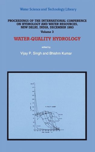 Proceedings of the International Conference on Hydrology and Water Resources, New Delhi, India, December 1993: Water-quality Hydrology