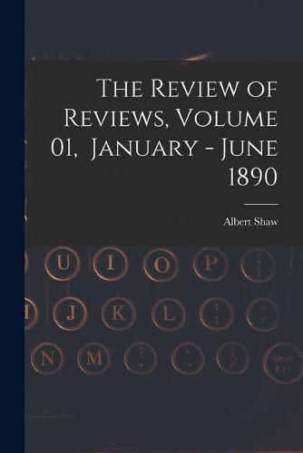 Cover image for The Review of Reviews, Volume 01, January - June 1890