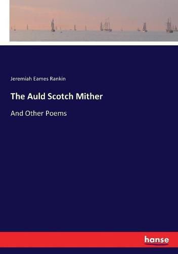 Cover image for The Auld Scotch Mither: And Other Poems