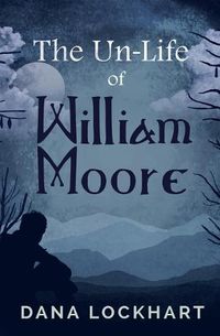 Cover image for The Un-Life of William Moore