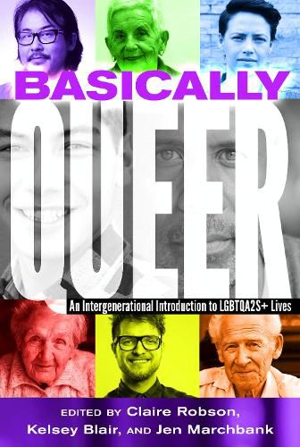 Cover image for Basically Queer: An Intergenerational Introduction to LGBTQA2S+ Lives