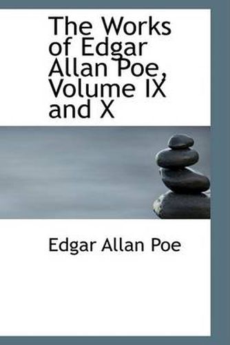 Cover image for The Works of Edgar Allan Poe, Volume IX and X