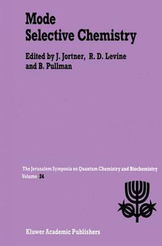 Mode Selective Chemistry: Proceedings of the Twenty-Fourth Jerusalem Symposium on Quantum Chemistry and Biochemistry Held in Jerusalem, Israel, May 20-23, 1991