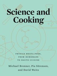 Cover image for Science and Cooking: Physics Meets Food, From Homemade to Haute Cuisine