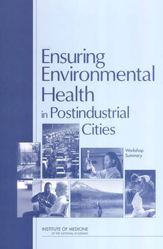 Ensuring Environmental Health in Postindustrial Cities: Workshop Summary