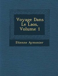 Cover image for Voyage Dans Le Laos, Volume 1