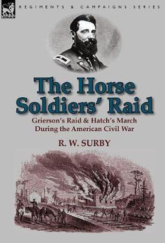 Cover image for The Horse Soldiers' Raid: Grierson's Raid & Hatch's March During the American Civil War