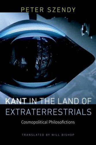 Kant in the Land of Extraterrestrials: Cosmopolitical Philosofictions