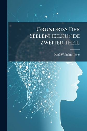 Cover image for Grundriss Der Seelenheilkunde, Volume 2...