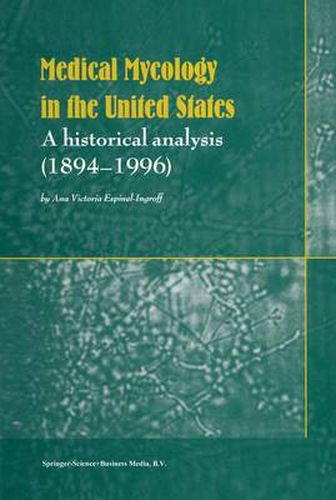 Cover image for Medical Mycology in the United States: A Historical Analysis (1894-1996)