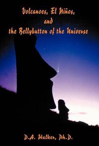 Cover image for Volcanoes, El Ninos, and the Bellybutton of the Universe