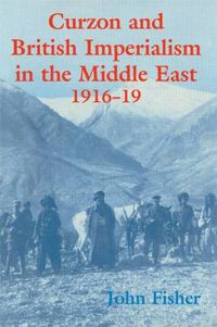 Cover image for Curzon and British Imperialism in the Middle East, 1916-1919
