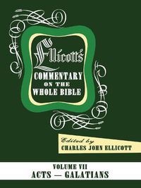 Cover image for Ellicott's Commentary on the Whole Bible Volume VII: Acts to Galatians