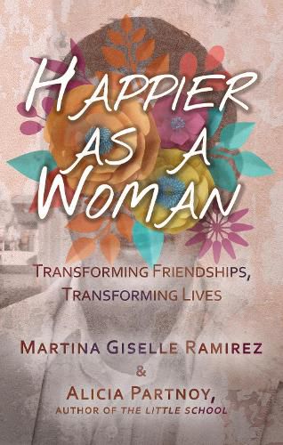 Cover image for Happier as a Woman: Transforming Friendships, Transforming Lives