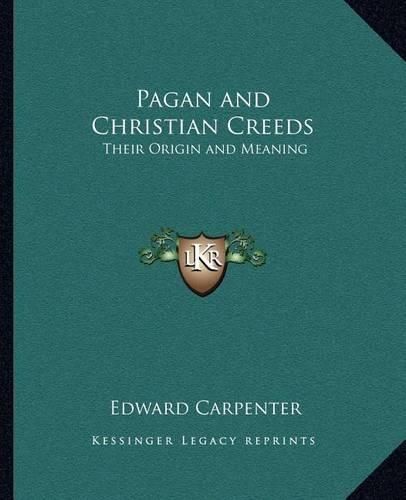 Cover image for Pagan and Christian Creeds: Their Origin and Meaning