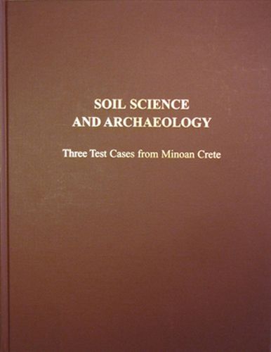 Cover image for Soil Science and Archaeology: Three Test Cases from Minoan Crete