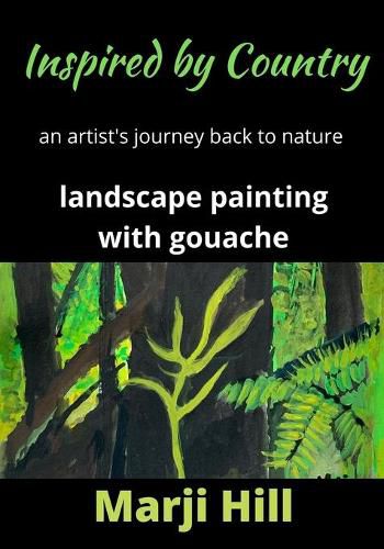 Cover image for Inspired by Country: An Artist's Journey Back to Nature Landscape Painting with Gouache