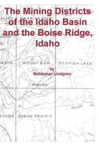 Cover image for The Mining Districts of the Idaho Basin and the Boise Ridge, Idaho