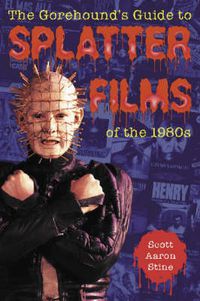 Cover image for The Gorehound's Guide to Splatter Films of the 1980s