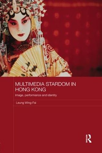 Cover image for Multimedia Stardom in Hong Kong: Image, Performance and Identity