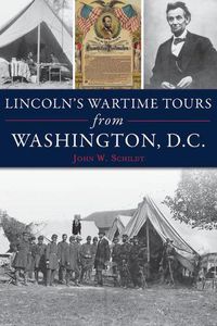 Cover image for Lincoln's Wartime Tours from Washington, DC