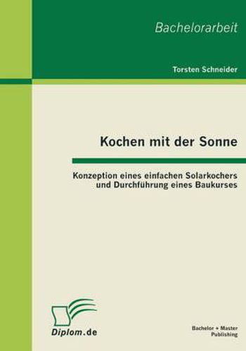 Cover image for Kochen mit der Sonne: Konzeption eines einfachen Solarkochers und Durchfuhrung eines Baukurses