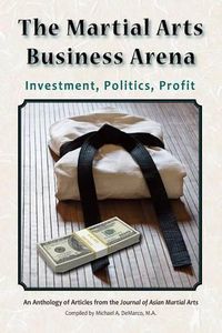 Cover image for The Martial Arts Business Arena: Investment, Politics, Profit