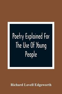 Cover image for Poetry Explained For The Use Of Young People