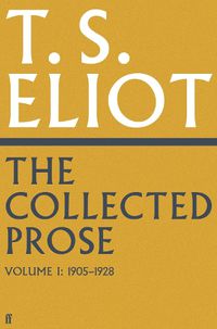 Cover image for Collected Prose of T.S. Eliot Volume 1