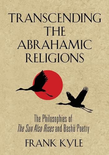 Transcending the Abrahamic Religions: The Philosophies of The Sun Also Rises and Bash&#333; Poetry