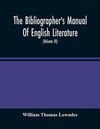 Cover image for The Bibliographer'S Manual Of English Literature