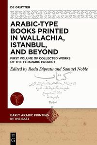 Cover image for Arabic-Type Books Printed in Wallachia, Istanbul, and Beyond