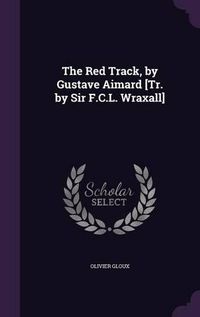 Cover image for The Red Track, by Gustave Aimard [Tr. by Sir F.C.L. Wraxall]