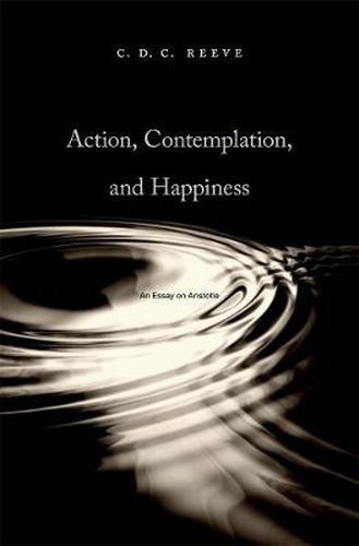 Cover image for Action, Contemplation, and Happiness: An Essay on Aristotle