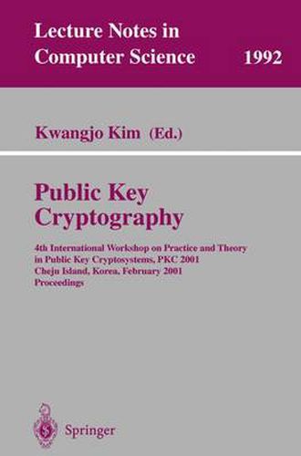 Cover image for Public Key Cryptography: 4th International Workshop on Practice and Theory in Public Key Cryptosystems, PKC 2001, Cheju Island, Korea, February 13-15, 2001. Proceedings