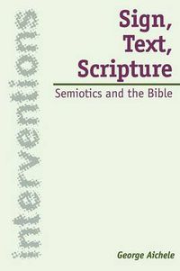 Cover image for Sign, Text, Scripture: Semiotics and the Bible