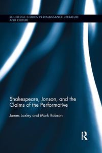 Cover image for Shakespeare, Jonson, and the Claims of the Performative