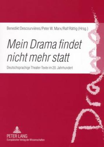 Cover image for Mein Drama Findet Nicht Mehr Statt: Deutschsprachige Theater-Texte Im 20. Jahrhundert