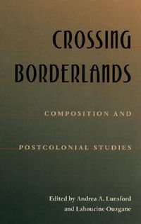 Cover image for Crossing Borderlands: Composition And Postcolonial Studies