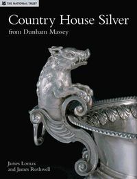 Cover image for Country House Silver from Dunham Massey