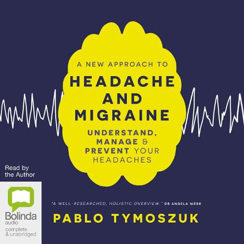 Cover image for A New Approach to Headache and Migraine: Understand, Manage and Prevent Your Headaches