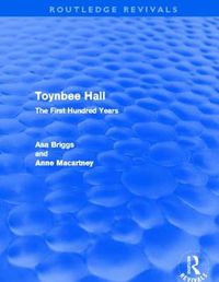 Cover image for Toynbee Hall (Routledge Revivals): The First Hundred Years