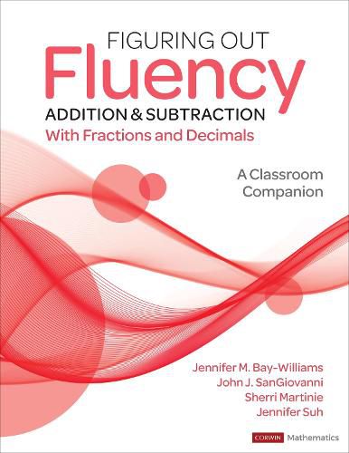 Figuring Out Fluency - Addition and Subtraction With Fractions and Decimals: A Classroom Companion