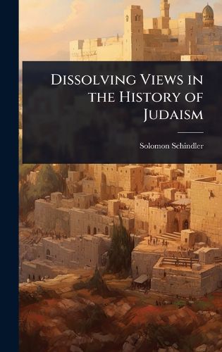 Cover image for Dissolving Views in the History of Judaism