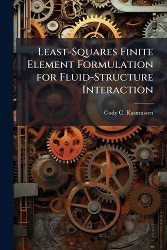 Cover image for Least-Squares Finite Element Formulation for Fluid-Structure Interaction