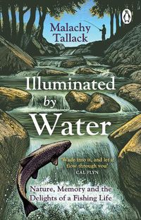 Cover image for Illuminated By Water: Nature, Memory and the Delights of a Fishing Life