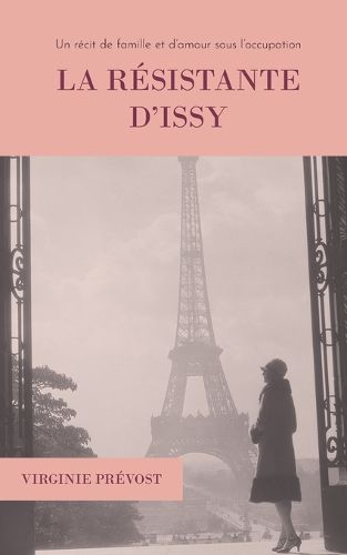 Cover image for La resistante d'Issy: Un recit de famille et d'amour sous l'occupation