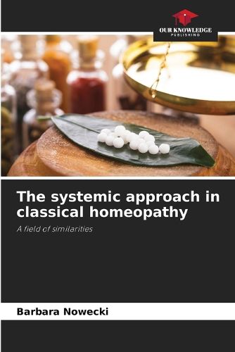 Cover image for The systemic approach in classical homeopathy