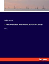 Cover image for A History of the Military Transactions of the British Nation in Indostan: Volume 2